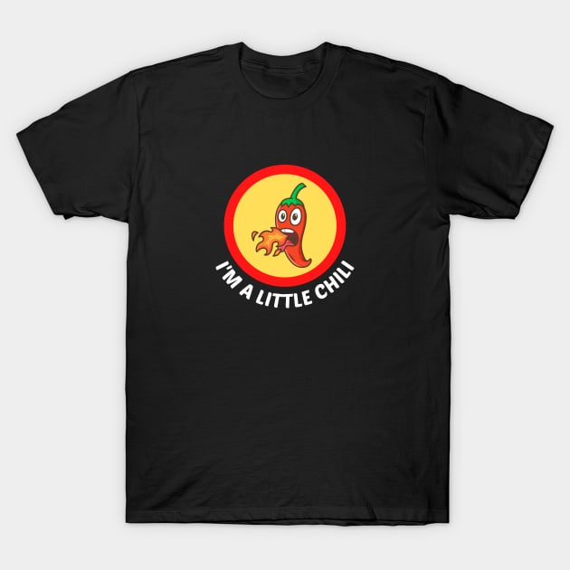 I'm A Little Chili - Cute Chili Pun T-Shirt by Allthingspunny